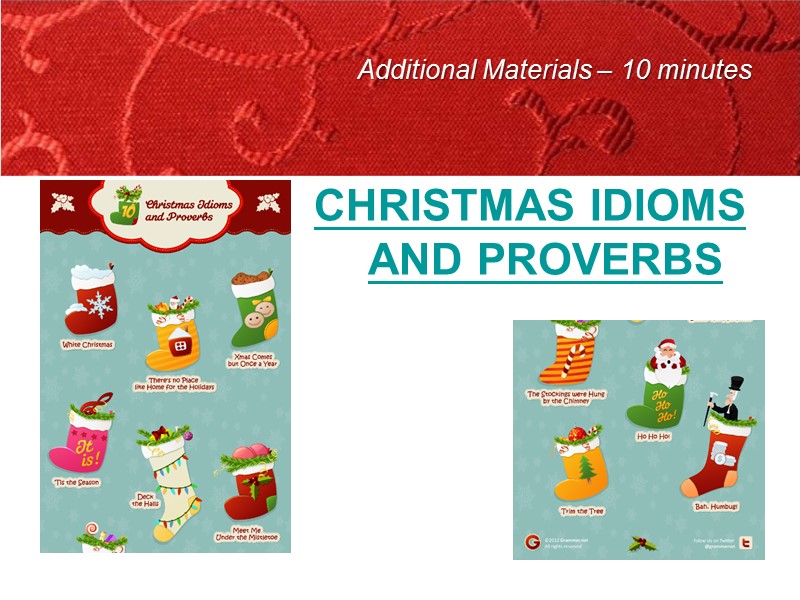 Additional Materials – 10 minutes CHRISTMAS IDIOMS AND PROVERBS